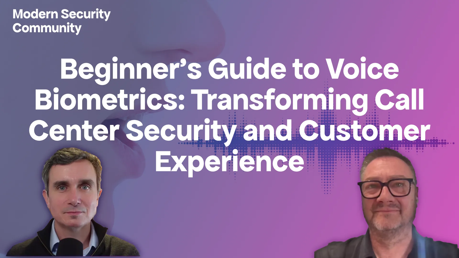 Beginner's Guide to Voice Biometrics: Transforming Call Center Security and Customer Experience