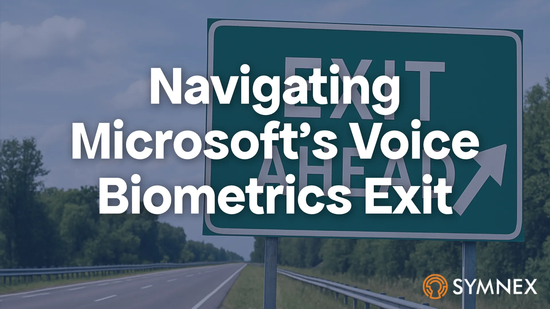 Navigating Microsoft Voice Biometrics Exit