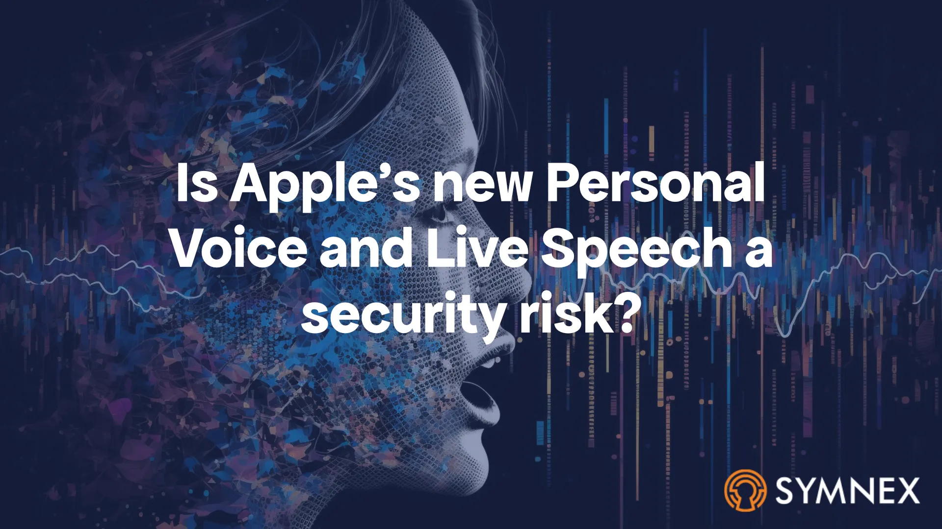 Is Apple's new Personal Voice and Live Speech a security risk?