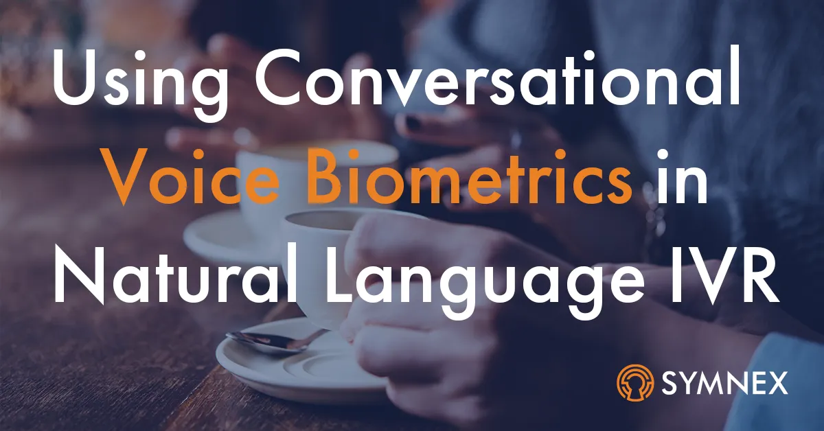 Using Conversational Voice Biometrics in Natural Language IVR