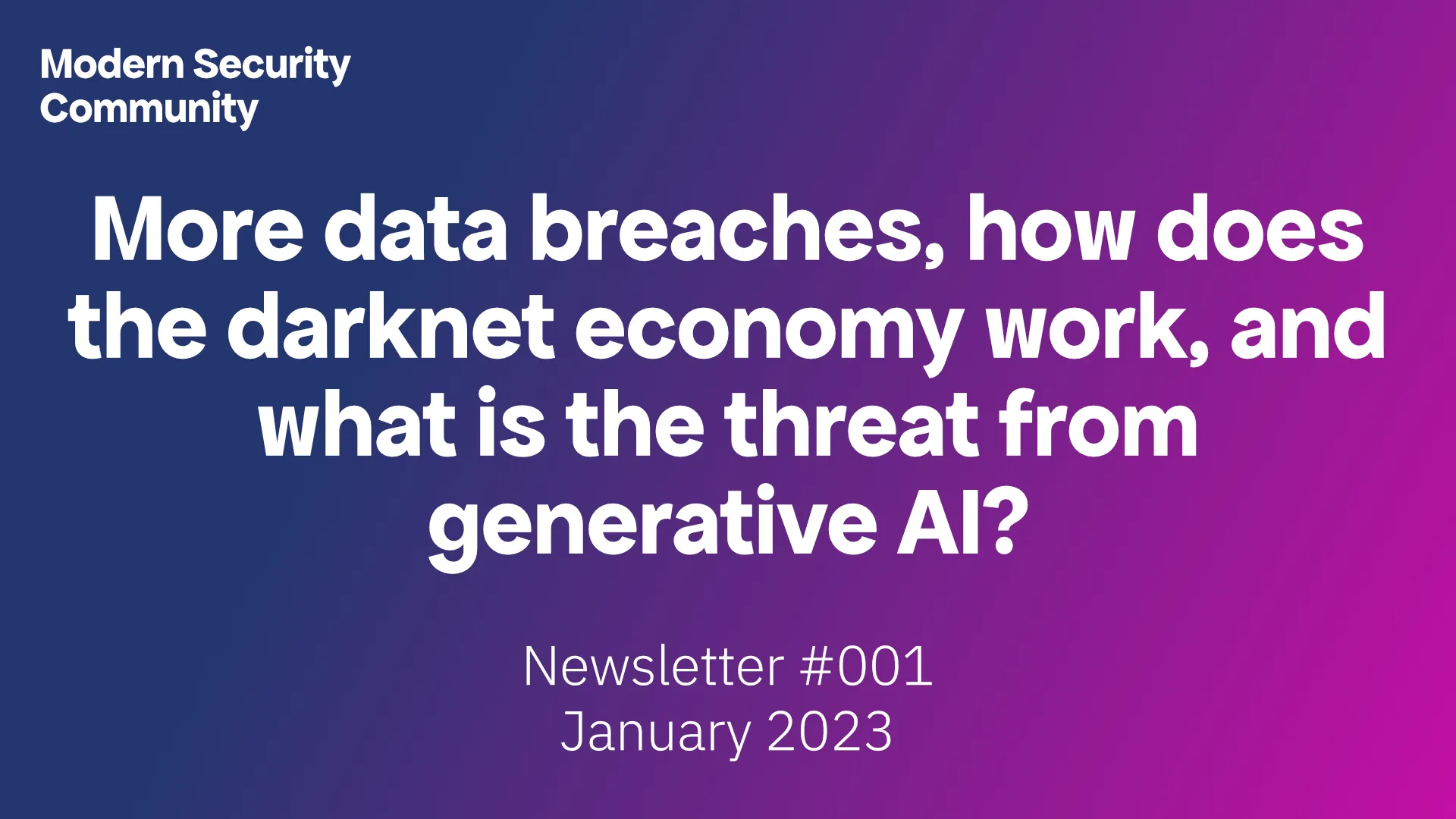 More data breaches, how does the darknet economy work, and what is the threat from generative AI?