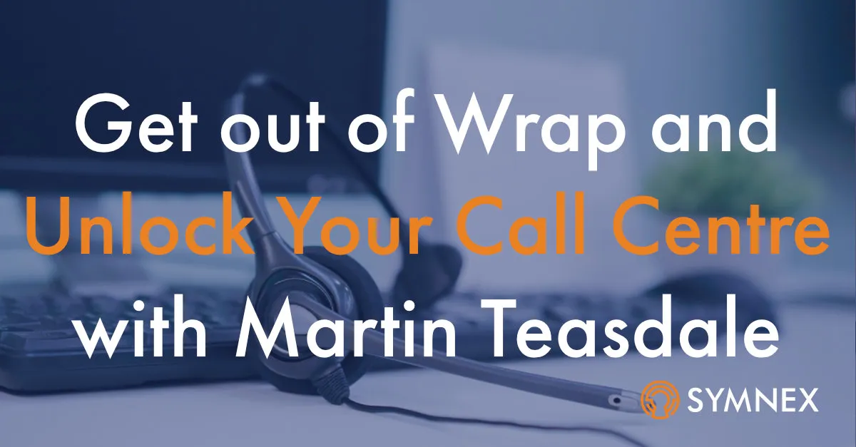 Get Out Of Wrap and Unlock Your Call Centre